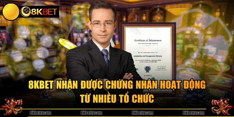 8KBET nhận được chứng nhận hoạt động từ nhiều tổ chức